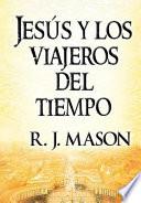 libro Jesús Y Los Viajeros Del Tiempo